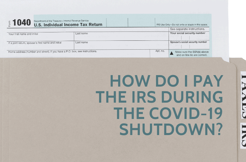 How Do I Pay the IRS During the COVID-19 Shutdown?