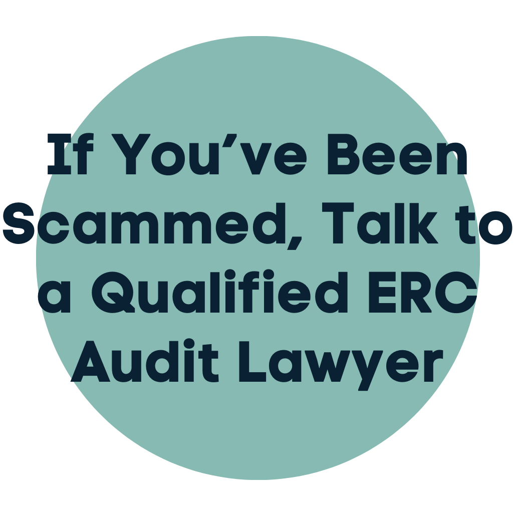 If You’ve Been Scammed, Talk to a Qualified ERC Audit Lawyer